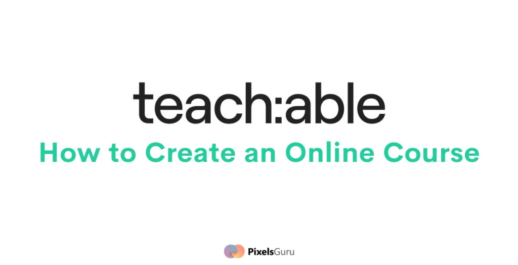 How to Create an Online Course with Teachable